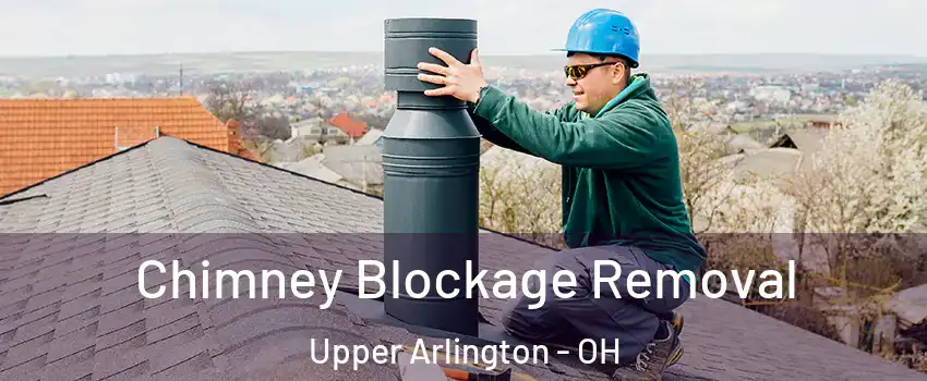  Chimney Blockage Removal Upper Arlington - OH