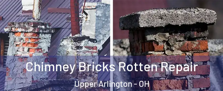  Chimney Bricks Rotten Repair Upper Arlington - OH