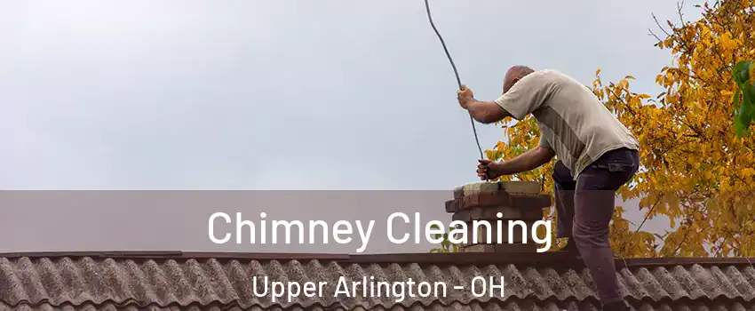  Chimney Cleaning Upper Arlington - OH