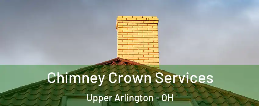  Chimney Crown Services Upper Arlington - OH