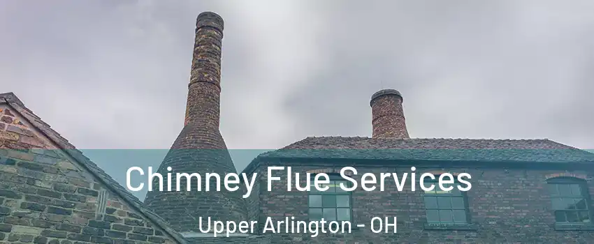  Chimney Flue Services Upper Arlington - OH