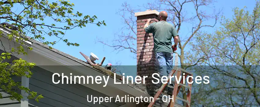  Chimney Liner Services Upper Arlington - OH
