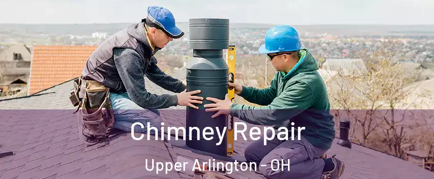  Chimney Repair Upper Arlington - OH