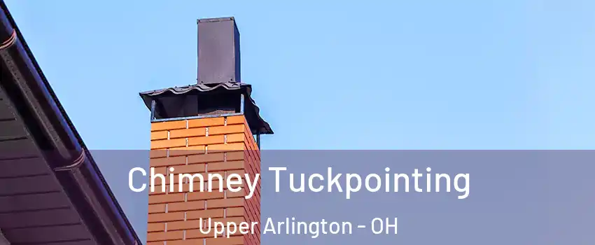  Chimney Tuckpointing Upper Arlington - OH