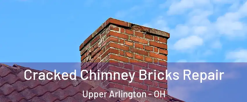  Cracked Chimney Bricks Repair Upper Arlington - OH