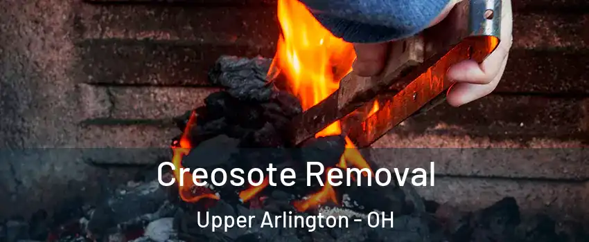  Creosote Removal Upper Arlington - OH