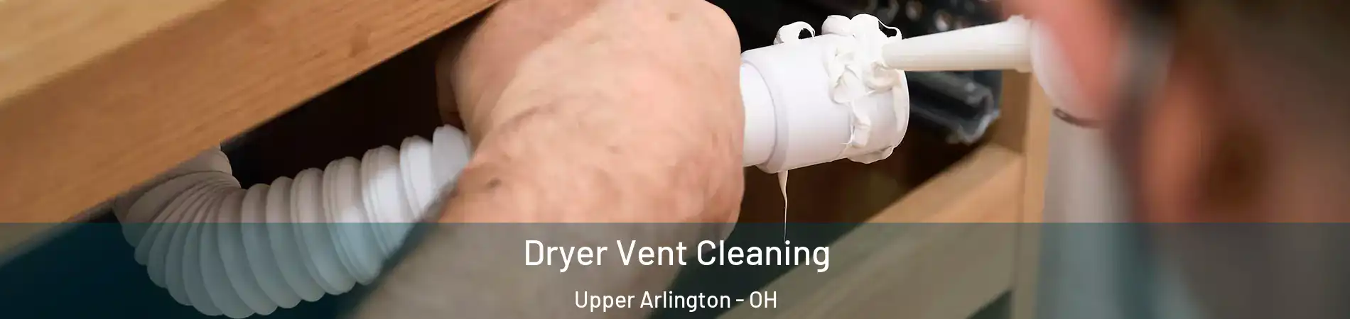 Dryer Vent Cleaning Upper Arlington - OH