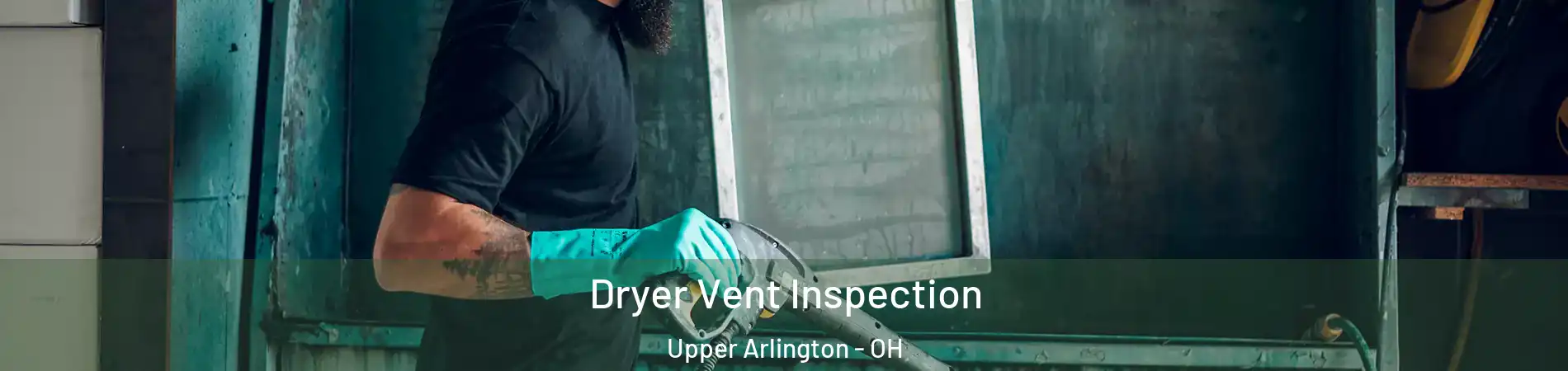  Dryer Vent Inspection Upper Arlington - OH