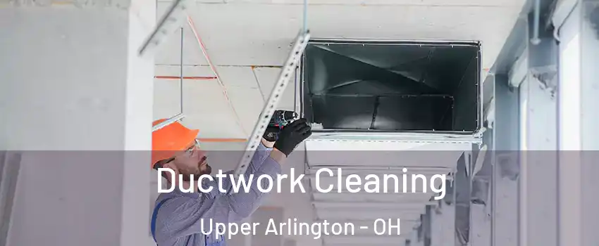  Ductwork Cleaning Upper Arlington - OH