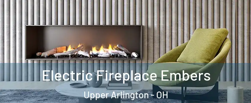  Electric Fireplace Embers Upper Arlington - OH