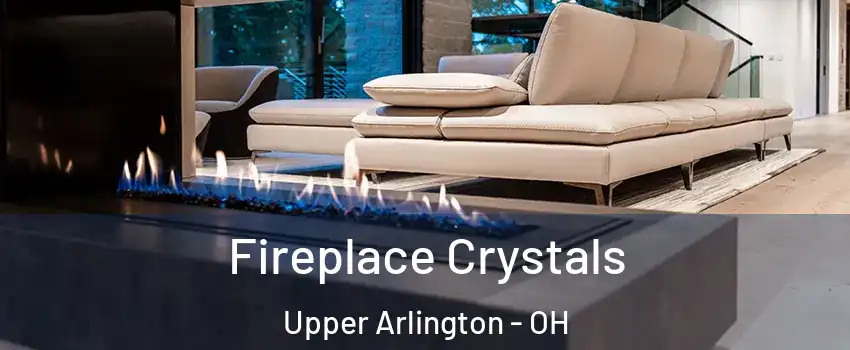  Fireplace Crystals Upper Arlington - OH