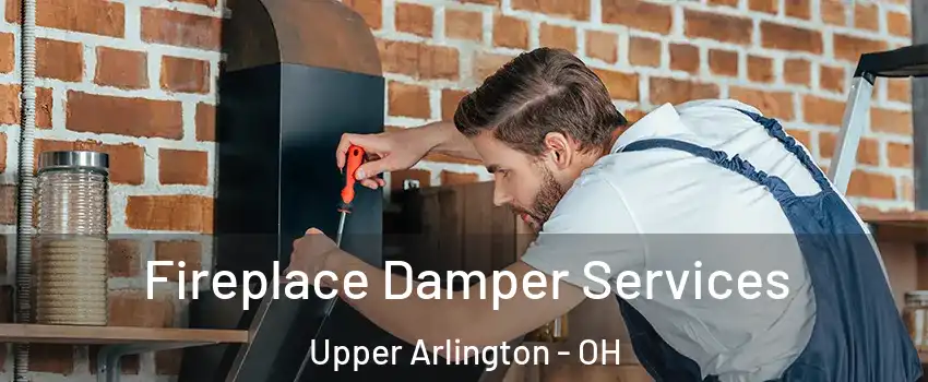  Fireplace Damper Services Upper Arlington - OH