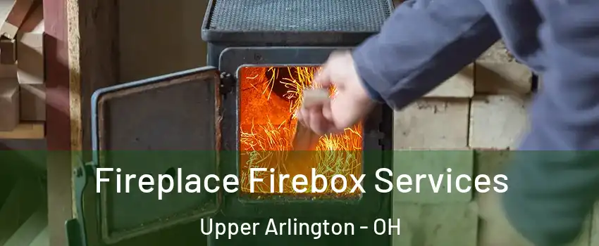  Fireplace Firebox Services Upper Arlington - OH