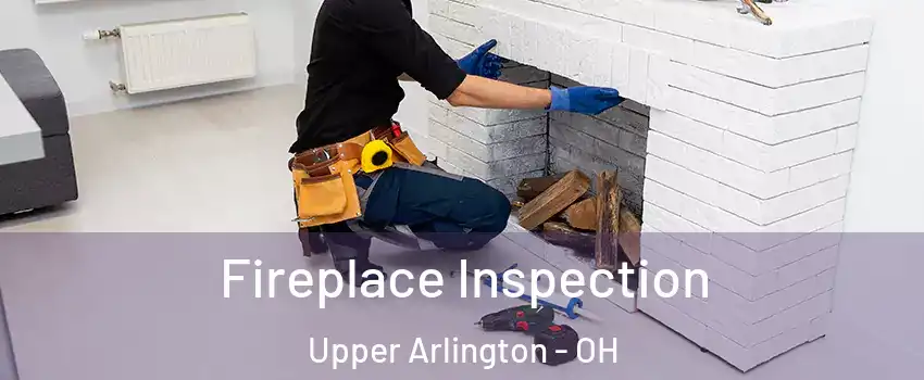  Fireplace Inspection Upper Arlington - OH