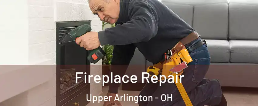  Fireplace Repair Upper Arlington - OH