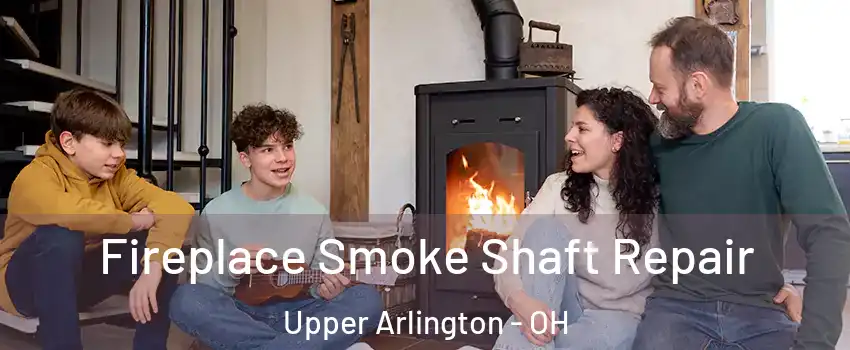  Fireplace Smoke Shaft Repair Upper Arlington - OH
