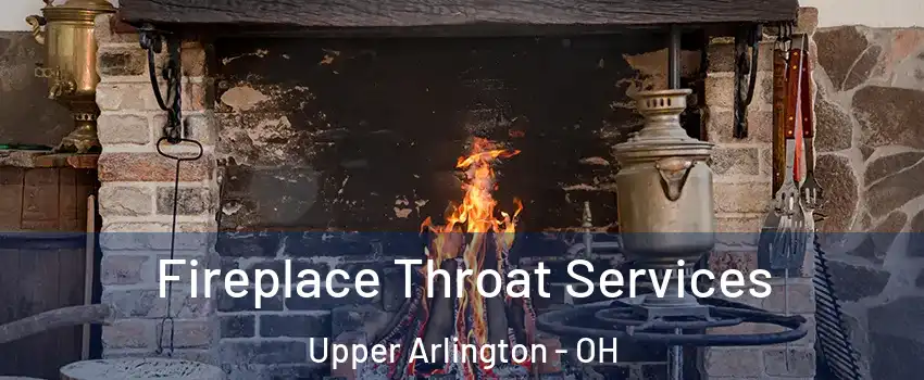  Fireplace Throat Services Upper Arlington - OH