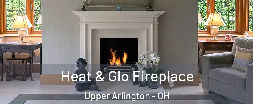  Heat & Glo Fireplace Upper Arlington - OH