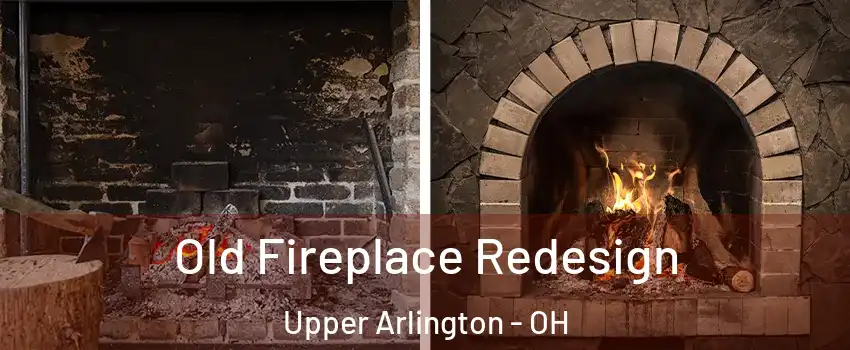  Old Fireplace Redesign Upper Arlington - OH