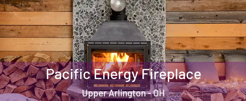  Pacific Energy Fireplace Upper Arlington - OH