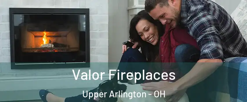  Valor Fireplaces Upper Arlington - OH