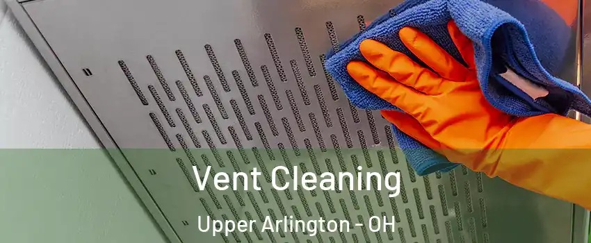  Vent Cleaning Upper Arlington - OH