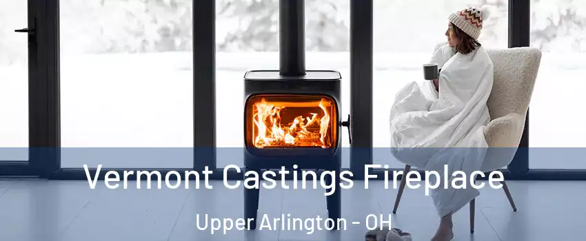  Vermont Castings Fireplace Upper Arlington - OH